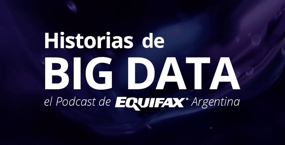 Equifax lanza la tercera temporada del podcast “Historias de Big Data”