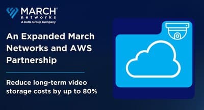 March Networks implementa soluciones de AWS para reducir el costo de almacenamiento de video hasta 80 %